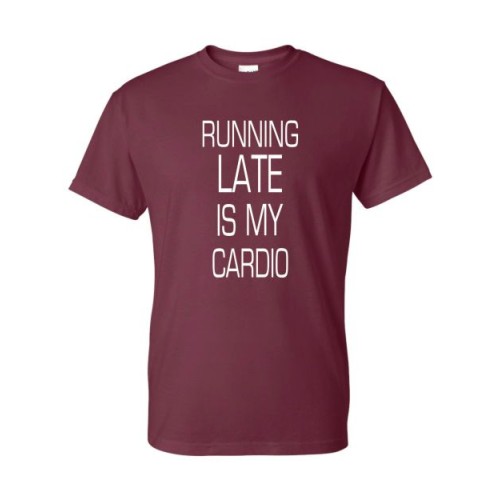 "Running Late" 50/50 Cotton/Poly T-shirt - Maroon